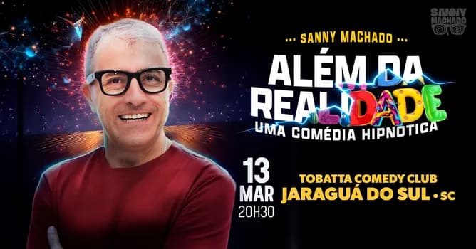 Imagem do SANNY MACHADO em: ALÉM DA REALIDADE (Tobatta Comedy - Jaraguá do Sul/SC)