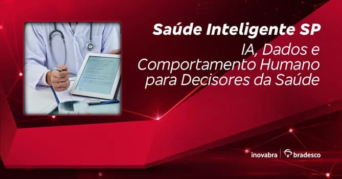 Imagem do Saúde Inteligente SP - IA, Dados e Comportamento Humano para Decisores da Saúde