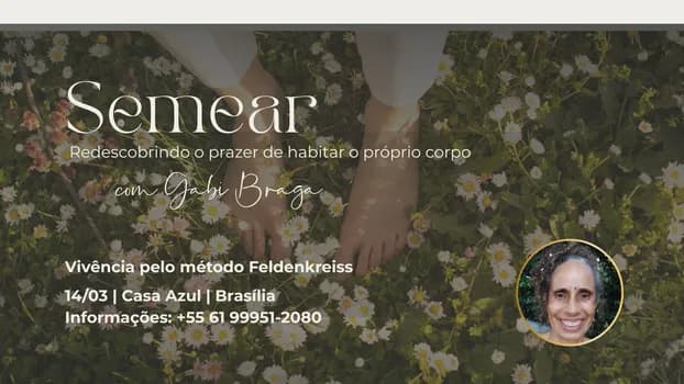 Imagem do SEMEAR: redescobrindo o prazer de habitar o próprio corpo | com Gabi Braga | Método Feldenkrais