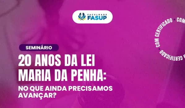 Imagem do Seminário 20 anos da Lei Maria da Penha - Faculdade FASUP