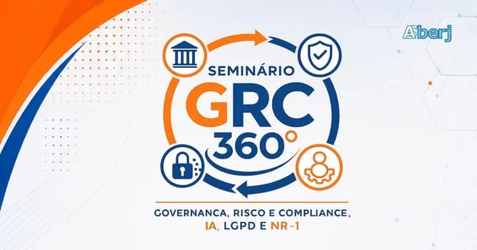 Imagem do Seminário GRC 360º - Governança, Risco e Compliance, AI, LGPD e NR1