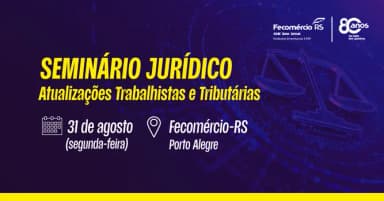 Seminário Jurídico - Atualizações Trabalhistas e Tributárias em Porto Alegre