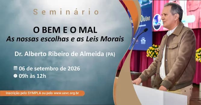Imagem do Seminário: O BEM E O MAL Nossas Escolhas e as Leis Morais