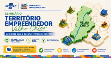 Seminário Território Empreendedor Velho Chico - Caminhos para o desenvolvimento econômico em Ibotirama
