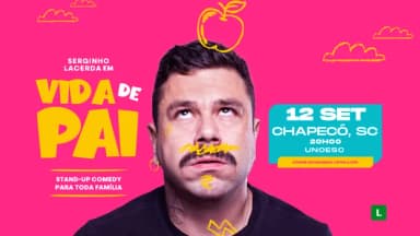 SERGINHO LACERDA em CHAPECÓ/SC - VIDA DE PAI em Chapecó