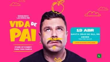 SERGINHO LACERDA - VIDA DE PAI - em SANTA CRUZ DO SUL/RS em Santa Cruz do Sul