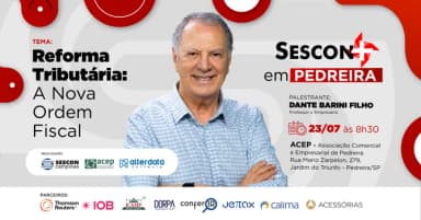SESCON + EM PEDREIRA | Reforma Tributária: A Nova Ordem Fiscal em Pedreira