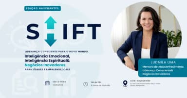 SHIFT: Liderança Consciente para o Novo Mundo | Navegantes em Navegantes