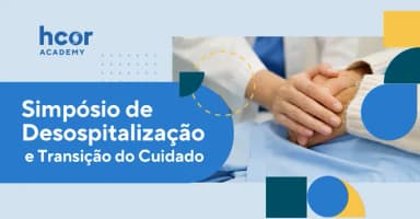 Simpósio de Desospitalização e Transição do Cuidado em São Paulo