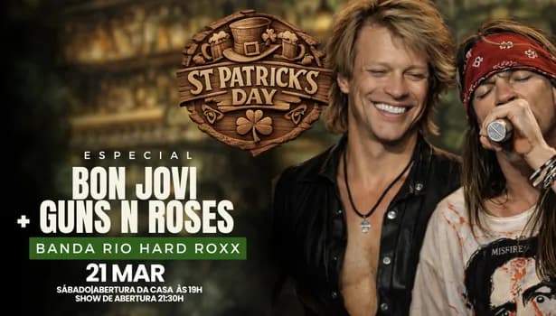 Imagem do ST PATRICKS DAY -ESPECIAL BON JOVI + GUNS N ROSES -BANDA RIO HARD ROXX