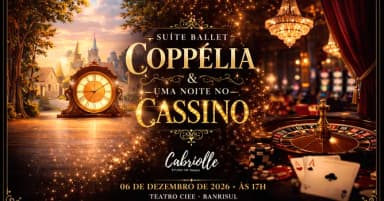 Suíte Ballet Coppélia & Uma noite no Cassino - Espetáculo Cabriolle Studio de Dança 2026 em Porto Alegre