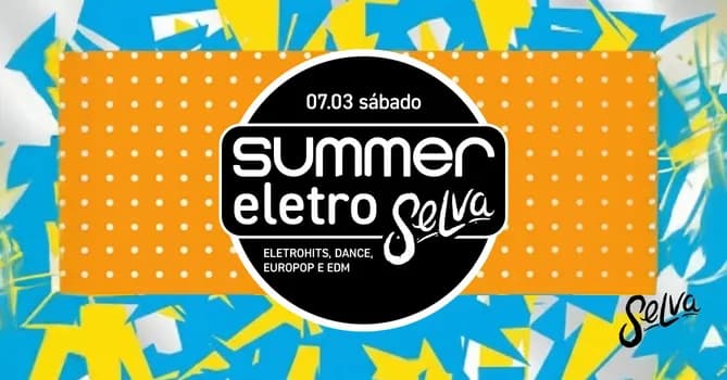 Imagem do Summer EletroSelva | EletroHits, Dance, EuroPop e EDM! | (Sábado | 07.03)
