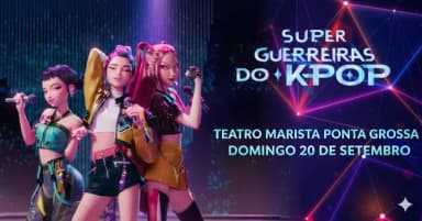 SUPER GUERREIRAS DO K POP NO TEATRO EM PONTA GROSSA em Ponta Grossa