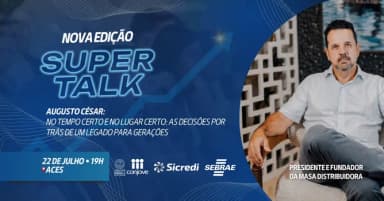 Super Talk - Augusto César- No tempo certo no lugar certo: as decisões por trás de um legado em Santarém