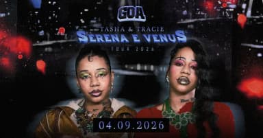 TASHA E TRACIE apresentam SERENA E VÊNUS - A experiência - GOA em Ribeirão Preto