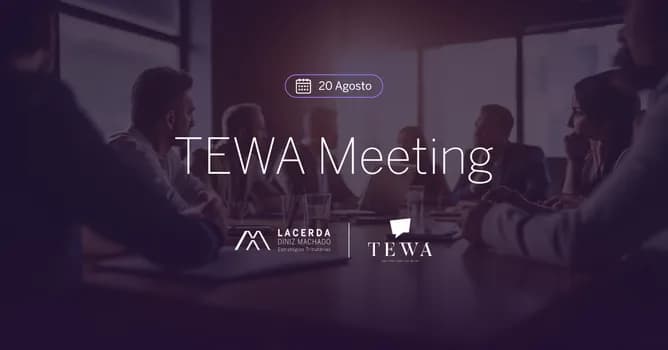 Imagem do TEWA Meeting | Lacerda Diniz Machado Estratégias Tributárias