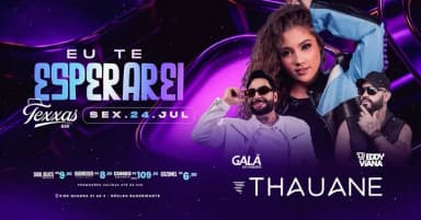 TEXXAS BAR | THAUANE - SEXTA | EU TE ESPERAREI - GALA DO PISEIRO - DJ EDDY VIANA em Brasília