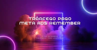 Tráfego pago - Meta ADS REMEMBER | 15 de setembro | Unisinos São Leopoldo em São Leopoldo