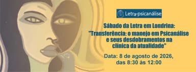 "Transferência: o manejo em Psicanálise e seus desdobramentos na clínica da atualidade". em Londrina