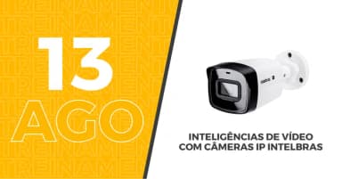 Treinamento Inteligências de vídeo com Câmeras IP Intelbras em São Paulo