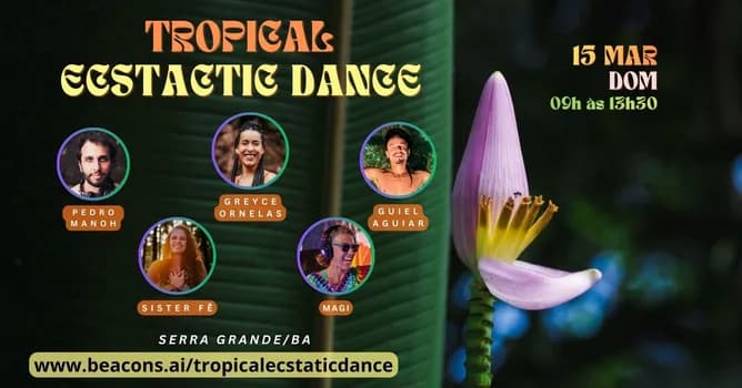Imagem do Tropical Ecstatic Dance com Djs Sister Fe, Magi, Pedro Manoh + Greyce Ornelas e Guiel Aguiar
