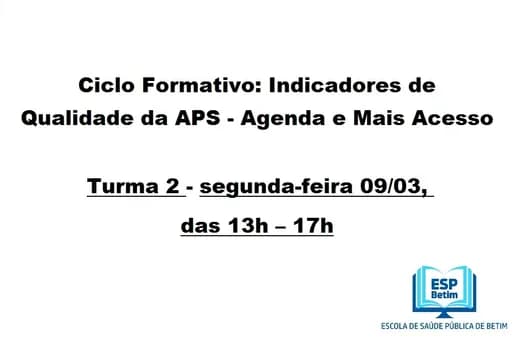 Imagem do Turma 2 - Ciclo Formativo: Indicadores de Qualidade da APS - Módulo: Agenda e Mais Acesso