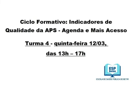 Imagem do Turma 4 - Ciclo Formativo: Indicadores de Qualidade da APS - Módulo: Agenda e Mais Financiamento