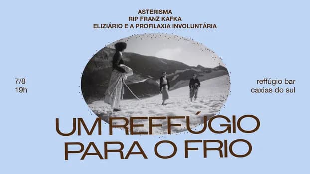 Imagem do UM REFFÚGIO PARA O FRIO asterisma, R.I.P. franz kafka e elizário e a profilaxia involuntária em CXS!