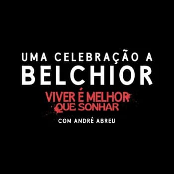 Imagem do Uma celebração a Belchior: Viver é melhor que sonhar.