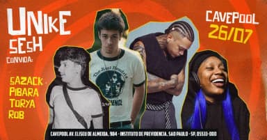 Unike Sesh Convida: Sazack + Pibara + Torya + Rob - CavePool 26/07 em São Paulo