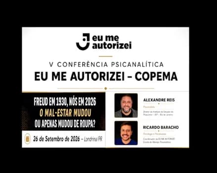 Imagem do V CONFERÊNCIA PSICANALÍTICA EU ME AUTORIZEI - COPEMA - LONDRINA/PR