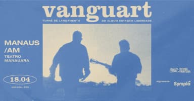 VANGUART em Manaus | Turnê de lançamento do álbum: Estação Liberdade em Manaus