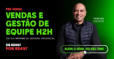 VENDAS E GESTÃO DE EQUIPE H2H | Com Pereira Amorim em Sertãozinho