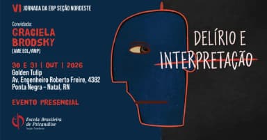 VI Jornada da EBP Seção Nordeste - Delírio e Interpretação em Natal