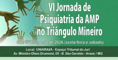 Vi Jornada de Psiquiatria da AMP no Triângulo Mineiro em Araxá