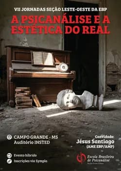 Imagem do VII Jornadas da Seção Leste-Oeste da EBP: A PSICANÁLISE E A ESTÉTICA DO REAL