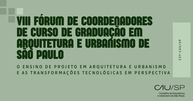 Imagem do VIII Fórum de Coordenadores de Curso de Graduação em Arquitetura e Urbanismo de São Paulo