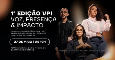VPI (1° edição) - Como a comunicação assertiva aliada ao marketing estratégico impulsiona resultados em Itabuna