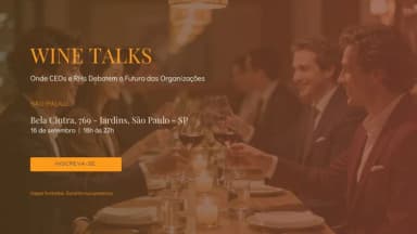 Wine Talks: Onde CEOs e RHs Debatem o Futuro das Organizações Edição - São Paulo/SP em São Paulo