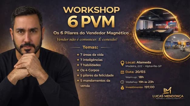 Imagem do Workshop 6 PVM - Os 6 Pilares do Vendedor Magnético. Vender não é convencer. É conexão!
