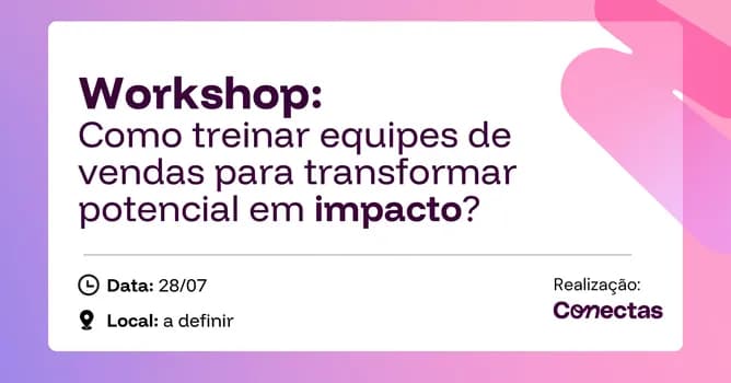 Imagem do Workshop: Como treinar equipes de vendas pra transformar potencial em impacto?