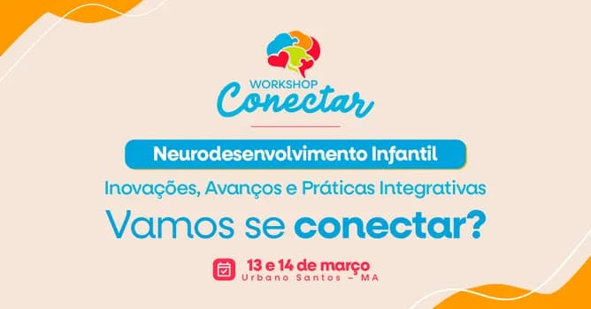 Imagem do Workshop Conectar: Neurodesenvolvimento infantil: Inovações, Avanços e Práticas Integrativas.