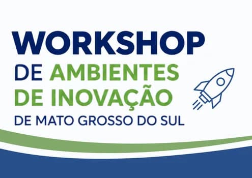 Imagem do Workshop de Ambientes de Inovação de Mato Grosso do Sul