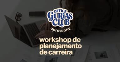 WORKSHOP DE PLANEJAMENTO DE CARREIRA: OFFICE GURIAS CLUB em Porto Alegre