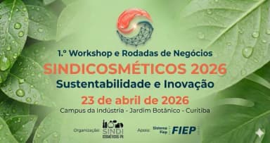 Workshop e Rodadas de Negócios Sindicosméticos 2026 Sustentabilidade e Inovação em Curitiba