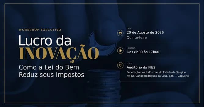 Imagem do Workshop Executivo - Lucro da Inovação: Como a Lei do Bem Reduz seus Impostos
