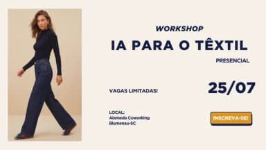 Workshop IA para o Têxtil - 25-07 em Blumenau