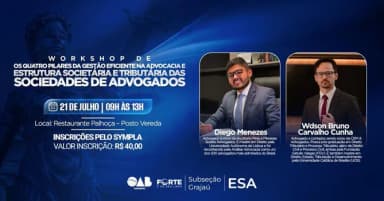 WORKSHOP: OS QUATRO PILARES DA GESTÃO EFICIENTE NA ADVOCACIA E ESTRUTURA SOCIETÁRIA E TRIBUTÁRIA em Grajaú