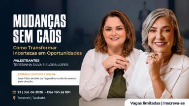 Workshop Taubaté Conecta 23/07 | Mudanças sem Caos: Como Transformar Incertezas em Oportunidades em Taubaté