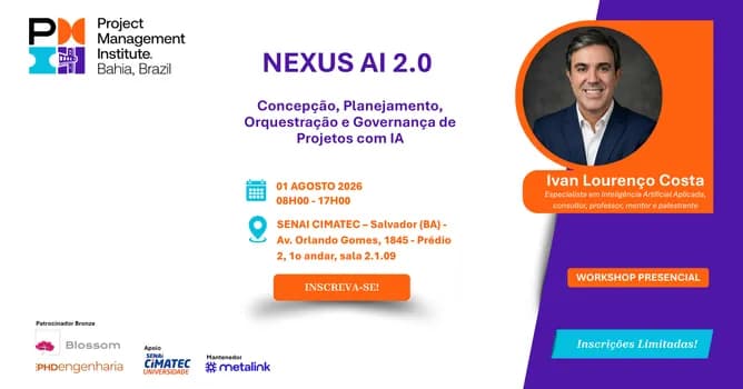 Imagem do Workshops do PMI-BA - NEXUS AI 2.0 – CONCEPÇÃO, PLANEJAMENTO, ORQUESTRAÇÃO E GOVERNANÇA DE PROJETOS